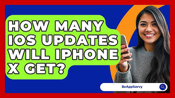 How Many iOS Updates Will iPhone X Get? - Be App Savvy