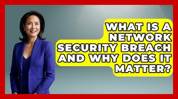 What Is a Network Security Breach and Why Does It Matter? - Internet Infrastructure Explained