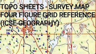 TOPO SHEETS - SURVEY MAP - Four Figure Grid Reference (ICSE Geography)