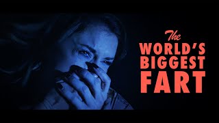 The World S Biggest Fart