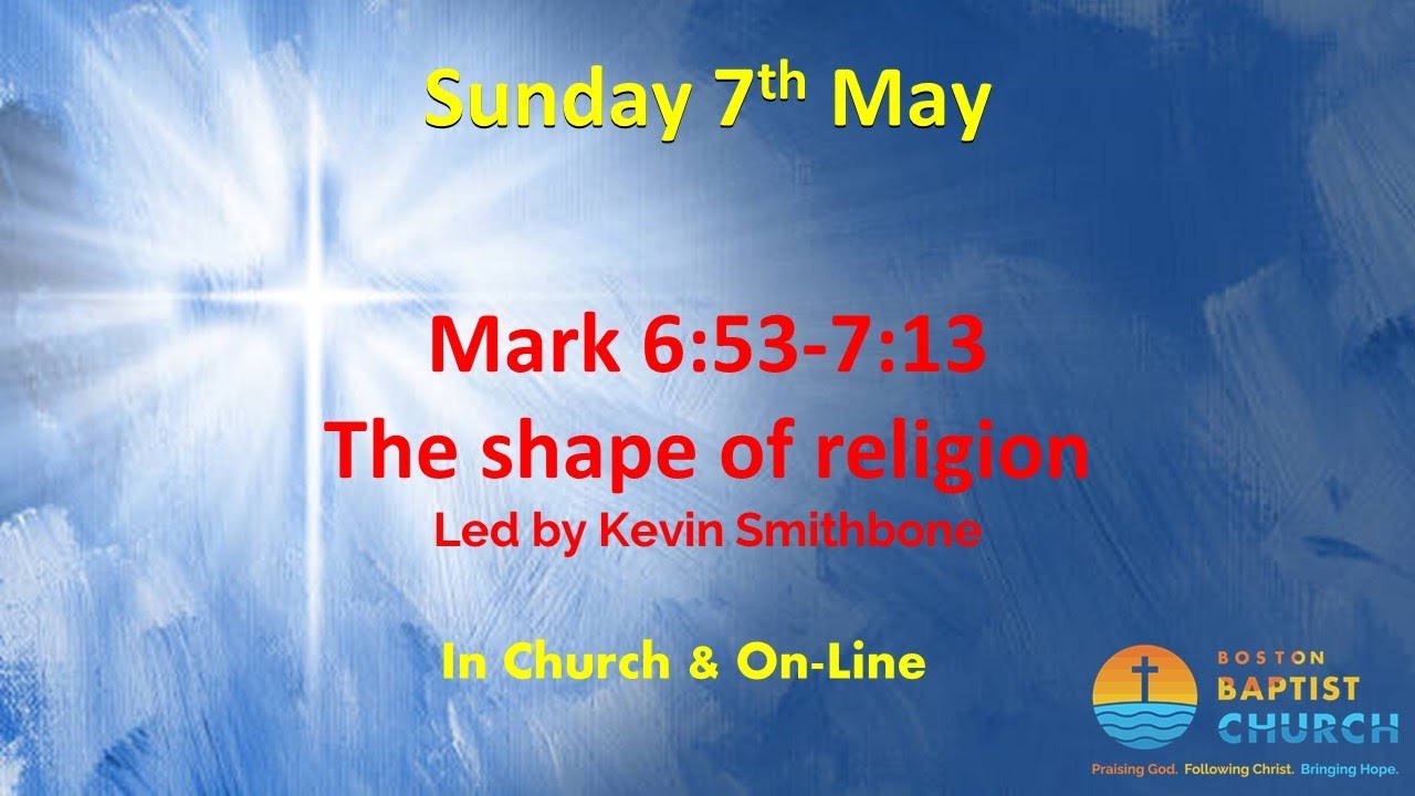 The Shape of religion - Mark 6:53-7:13 Led by Kevin 7th May 2023 - YouTube