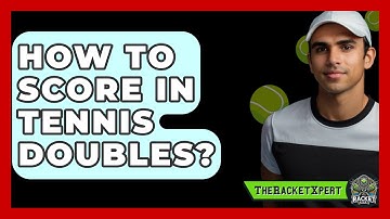How To Score In Tennis Doubles? - The Racket Xpert