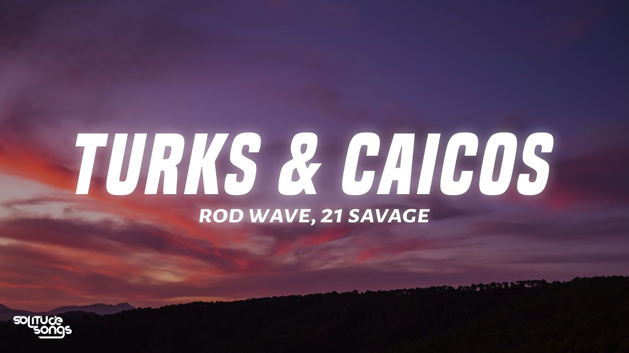 Rod Wave - Turks & Caicos (Lyrics) ft. 21 Savage - YouTube