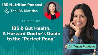 IBS & Gut Health: A Harvard Doctor’s Guide to the "Perfect Poop” with Dr. Trisha Pasricha, MD