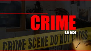 CRIME LENS | New Crime Investigation Series Coming Soon