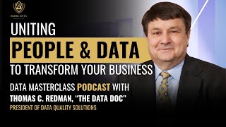 Uniting People and Data to Transform Your Business | Data Masterclass Podcast With Tom Redman Epi 14