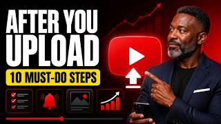 THE 10 THINGS TO IMMEDIATELY DO AFTER YOU UPLOAD YOUR VIDEO TO YOUTUBE