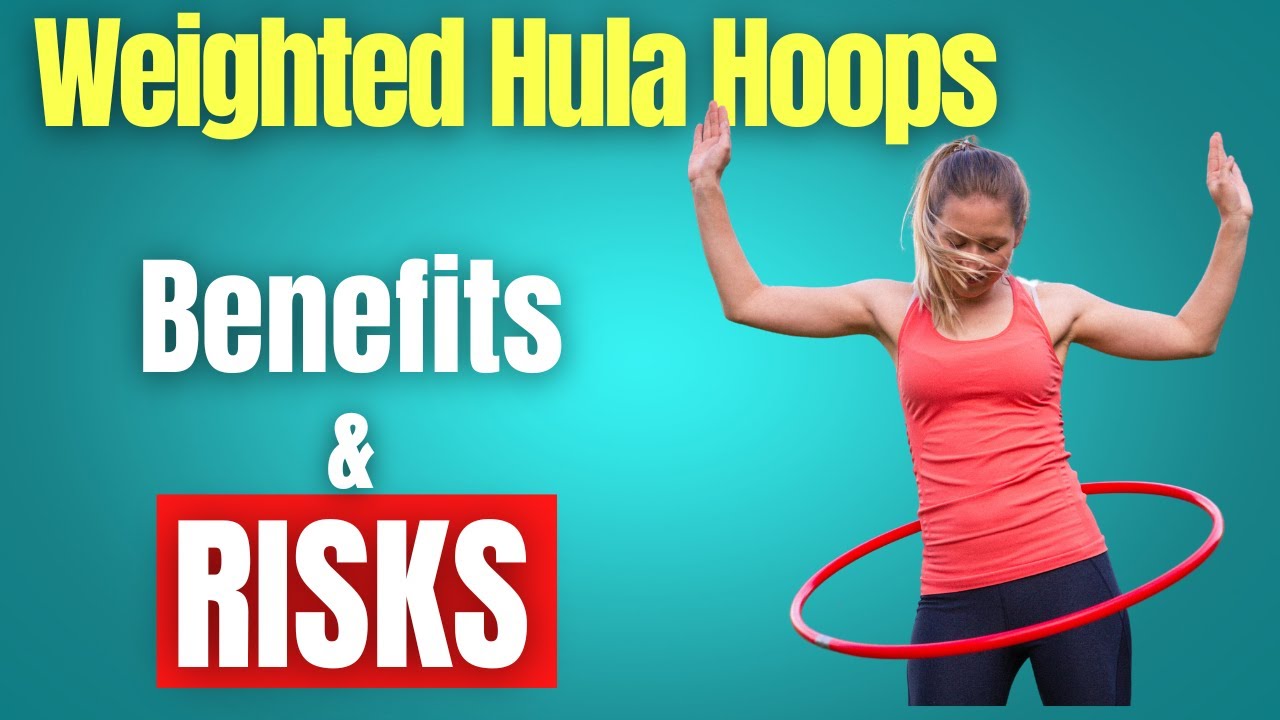 10 Surprising Weighted Hula Hoops Benefits [and 3 RISKS] - YouTube