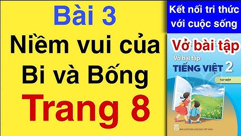 Vở bài tập Tiếng Việt Lớp 2 | Bài 3 | NIỀM VUI CỦA BI VÀ BỐNG | Trang 8 | Tuần 2 | Kết nối tri thức