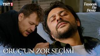 Oruçun Zor Seçimi... - Taşacak Bu Deniz 25. X Eti Karam