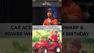 Car Accident With Dwarf Power Wheel For 16th Birt ay I CLUB SHAY SHAY