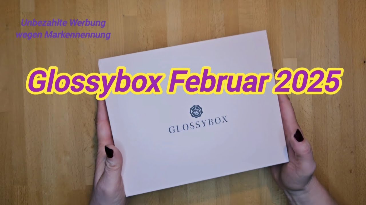 Schöner Inhalt 👍 Glossybox Februar 2025