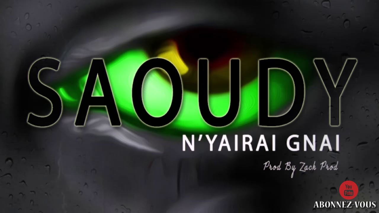 Saoudy N’yairai gnai by Zack Prod