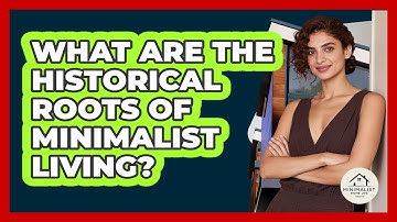 What Are The Historical Roots Of Minimalist Living? - Minimalist Home Life
