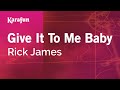 Karaoke Give It To Me Baby - Rick James *