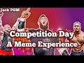 Competition Day - A Meme Experience