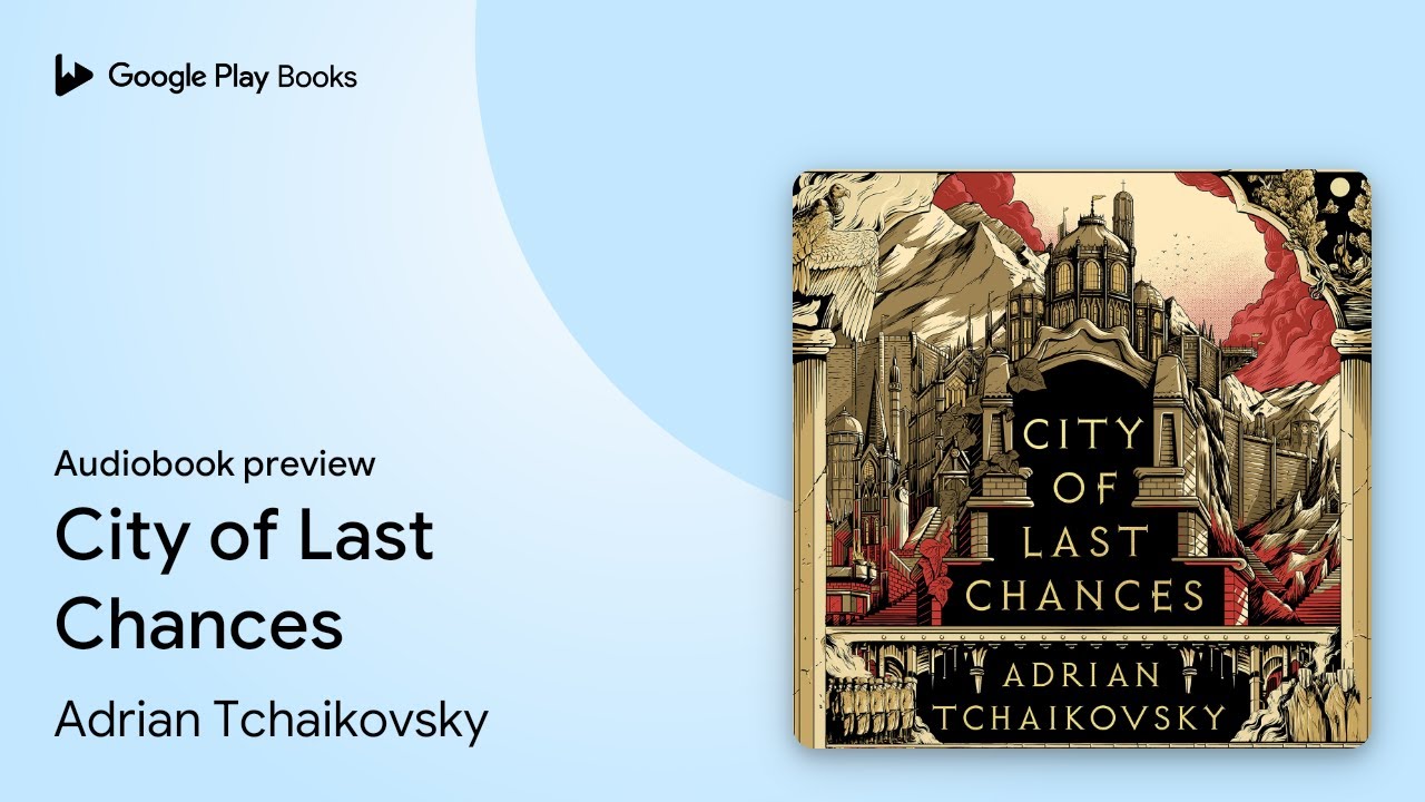 City of Last Chances by Adrian Tchaikovsky · Audiobook preview