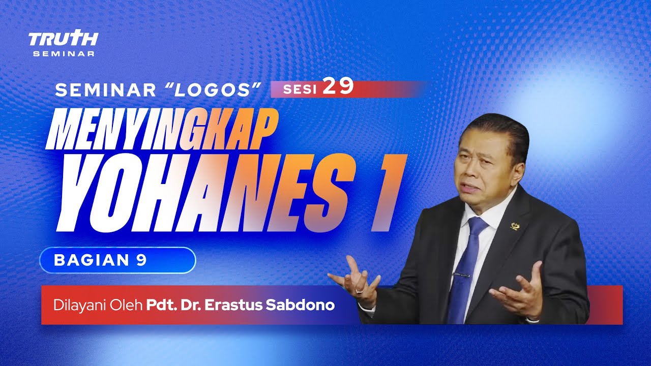 LOGOS (29) : MENYINGKAP YOHANES 1 : Bag. 9 | Pdt. Dr. Erastus Sabdono | 16 Sept 2023 | 12.00 WIB