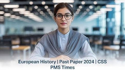 EUROPEAN HISTORY | PAST PAPER 2024 | CSS PMS TIMES