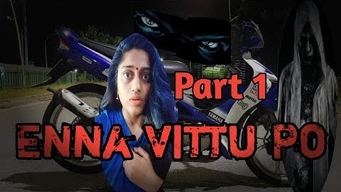 Enna Vittu Po Part 1 (Unmai Sambavam)