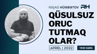  Qüsulsuz Oruc Tutmaq Olar? Rəşad Hümbətov