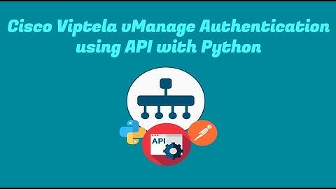 Cisco Viptela vManage Authentication using API with Python