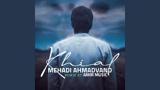 Khial (Remix) - Mehdi Ahmadvand
