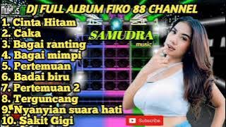 DJ FULL ALBUM FIKO 88 CHANNEL - CINTA HITAM - CAKA - BAGAI RANTING YANG KERING - PERTEMUAN FULL BASS