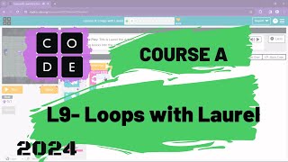 L9 | Code.org | Course A (2021/2023) | Lesson 9:  Loops with Laurel