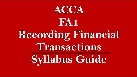 FA1 ACCA | Recording Financial Transactions | Syllabus Guide Overview