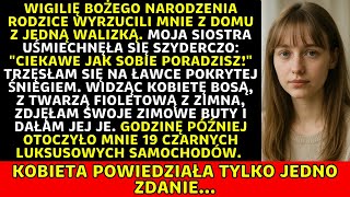 W Wigilię rodzice wyrzucili mnie z domu. Siostra się śmiała. Potem przyszła bosa kobieta…