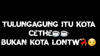 Story W.A keren Kota tulungagung kota CETHE...Bukan kota LONTE
