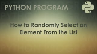 Python Program to Randomly Select an Element From the List | Python Examples