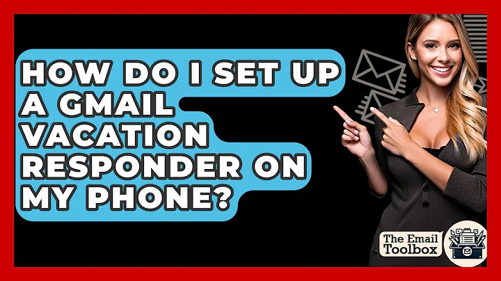 How Do I Set Up A Gmail Vacation Responder On My Phone? - TheEmailToolbox.com