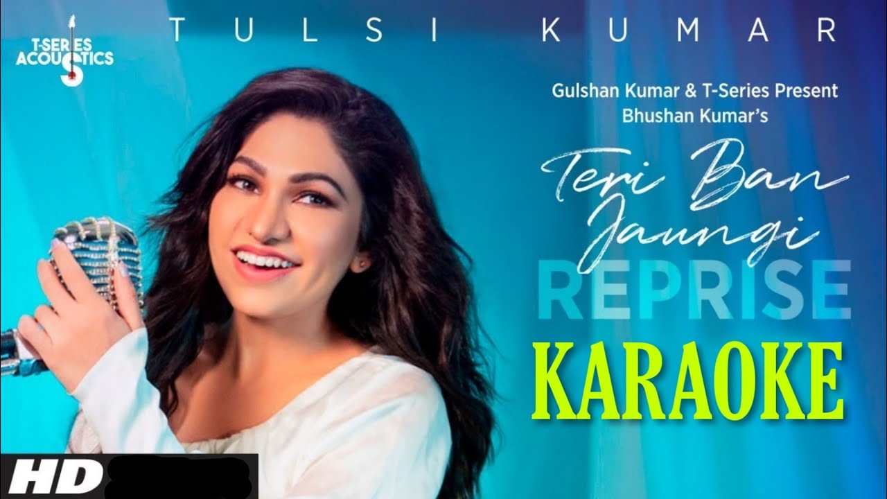 Teri Ban Jaungi Reprise   Karaoke With Lyrics  Tulsi Kumar