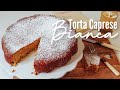 TORTA CAPRESE BIANCA solo uova e mandorle - dolce senza farina