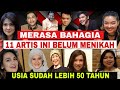 Sudah tua11 artis ini masih nyaman belum menikah di usia yang sudah lebih 50 tahun