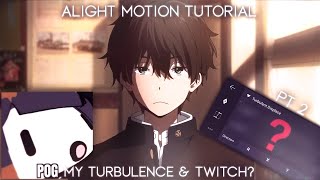 Alight motion turbulence and twitch like ae / Tutorial / Watch me edit