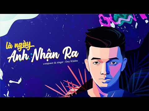 Duy Khiêm - Là Ngày Anh Nhận Ra | Official Lyrics Video