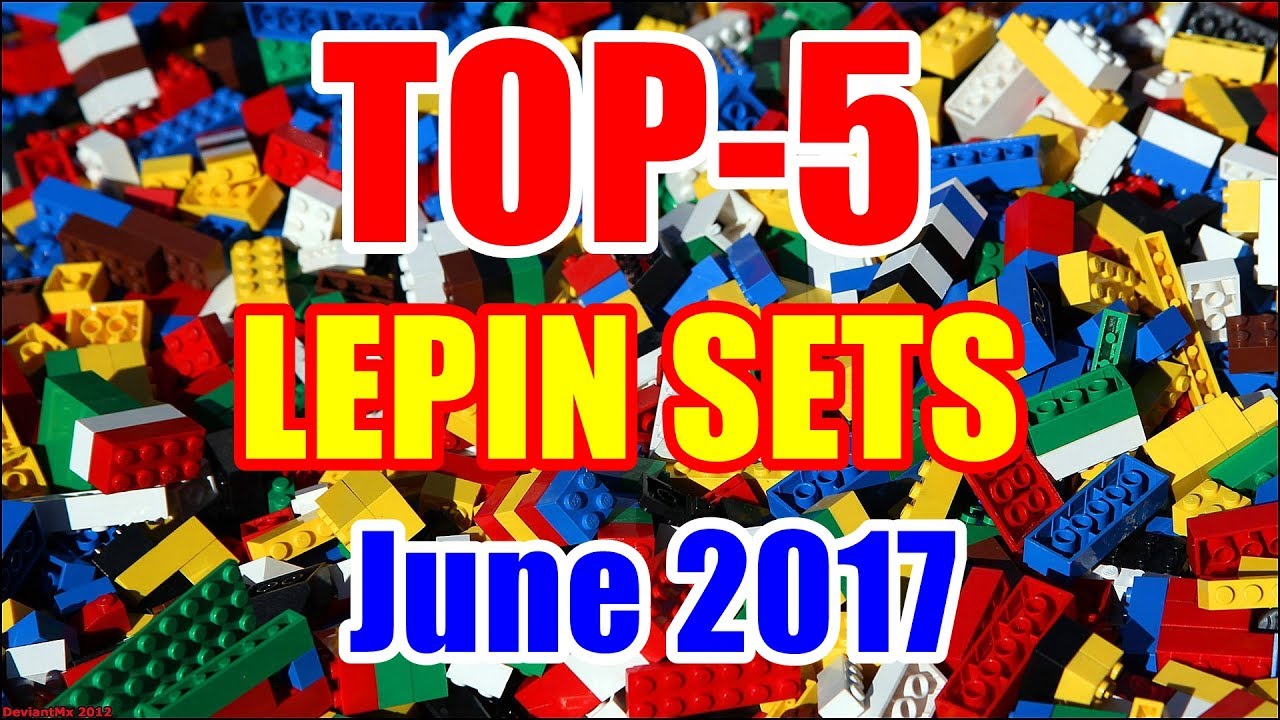TOP-5  Lepin sets June 2017