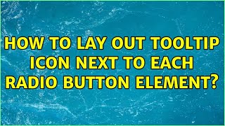 How to lay out tooltip icon next to each radio button element? (2 Solutions!!)