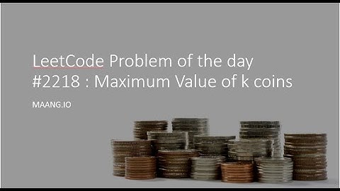 Leetcode: Problem of the Day: #2218 Maximum Value of k coins on April 13,2023
