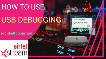 Airtel Xtreme box downgrade to Debugging and adb shell How to us...  Android TV box