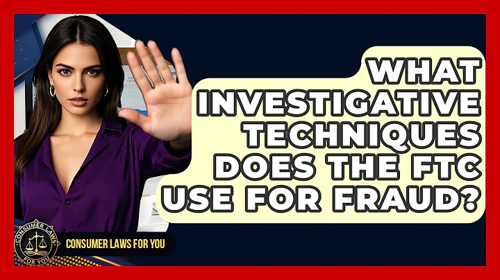 What Investigative Techniques Does The FTC Use For Fraud? - Consumer Laws For You
