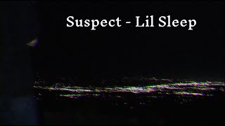 Suspect  Lil Sleep   