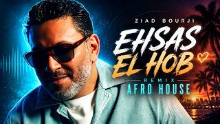 Ziad Bourji – Ehsas El Hobb (Afro House Remix 2026) | زياد برجي - إحساس الحب