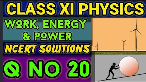 NCERT Solutions Q No 20 Work Energy &Power Class XI Physics  #classxiphysics ‎⁨@ganticoaching-135⁩  