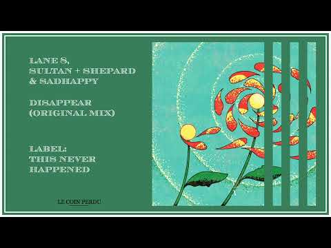 Lane 8, Sultan+Shepard & sadHAPPY • Disappear (Original Mix)
