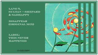 Lane 8, Sultan+Shepard & sadHAPPY • Disappear (Original Mix)