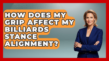 How Does My Grip Affect My Billiards Stance Alignment? - Billiards Hustlers